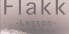 Flakk  -Lesson.3-