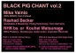 BLACK PIG CHANT vol.2/part.1- MIKA VAINIO, RASHAD BECKER, KOUHEI MATSUNAGA etc