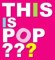 THIS IS POP???