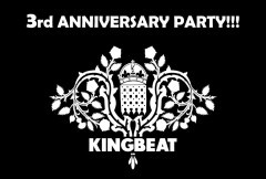 KINGBEAT 3rd ANNIVERSARY PARTY!!!