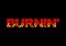 BURNIN'